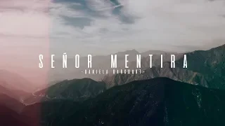 SEÑOR MENTIRA - DANIELA DARCOURT | LETRA