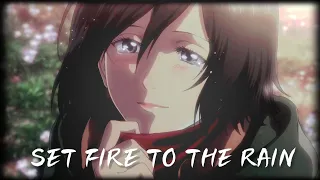 Eremika - Set Fire to the Rain [Edit/AMV]