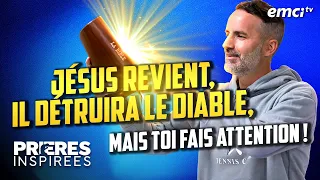 Jésus revient, il détruira le diable, mais toi fais attention ! - Prières inspirées - Jérémy S...