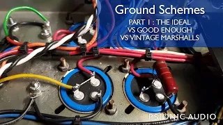 Ground Schemes | Part 1 : The Ideal vs Good Enough vs Vintage Marshalls