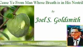 "Cease Ye From Man Whose Breath is in His Nostril" Joel S. Goldsmith, 199A
