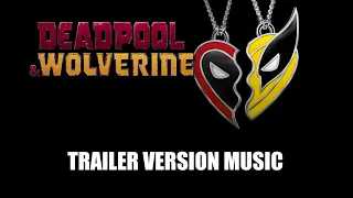 DEADPOOL & WOLVERINE Trailer Music Version