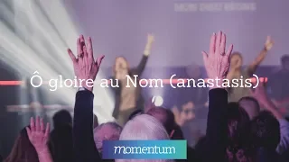 Ô Gloire Au Nom (Anastasis) / Cover - Eglise Momentum