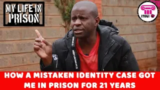 HOW A MISTAKEN IDENTITY CASE GOT ME IN PRISON FOR 21 YEARS