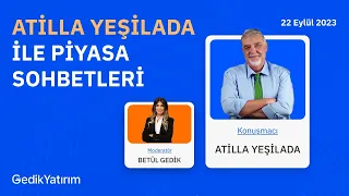 Atilla Yeşilada ile Piyasa Sohbetleri