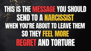 This is the Message You Should Send to a Narcissist When You're About to Leave Them,They Feel Regret