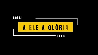 A Ele a Glória Play Back com letra