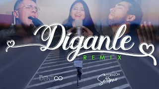 Díganle Remix - Corazón Serrano Ft. Idéntico