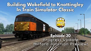 Train Sim Classic: Building Wakefield to Knottingley Ep.30