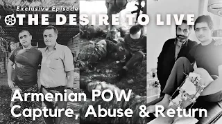 Armenian POW Capture, Abuse & Return: Exclusive Episode #THEDESIRETOLIVE, DOCUMENTARY