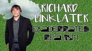 Richard Linklater: Exaggerated Realism