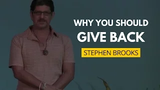Why Giving Back Creates a World Where We All Win | Stephen Brooks