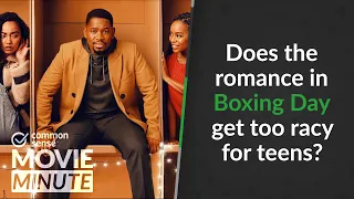 Does the romance in Boxing Day get too racy for teens? | Common Sense Movie Minute