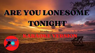 Are you lonesome tonight karaoke version, instrumental with lyrics