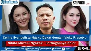 Celine Evangelista Ngaku Dekat dengan Vicky Prasetyo, Nikita Mirzani Ngakak : Settingannya Kelar