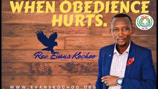 Evans Kochoo - WHEN OBEDIENCE HURTS.