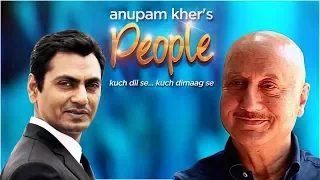 Anupam Kher's 'People' With Nawazuddin Siddiqui | Exclusive Interview