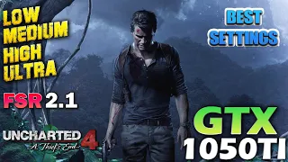 Uncharted 4: A Thief's End | GTX 1050Ti | All Graphics + Best Optimized Settings & FSR 2.1 - 1080p