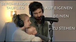 Tauflied - Auf Eigenen Beinen Zu Stehen (Tamara & Florian Albers)