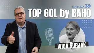 TOP GOL by BAHO - IVICA ŠURJAK