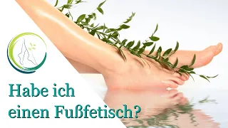 Habe ich einen Fußfetisch?  Podophilie