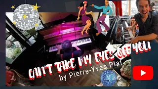 Can't Take My Eyes Off You - Pierre-Yves Plat