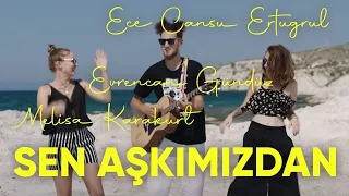 Evrencan Gündüz, Melisa Karakurt & Ece Cansu - Sen Aşkımızdan