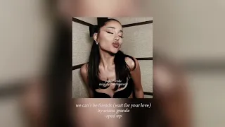 we can’t be friends (wait for your love) by ariana grande (sped up+reverb)