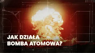 Jak działa bomba atomowa? | Jądro ciemności, odc. 1