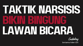 Ini dia taktik narsisis untuk membuat bingung lawan bicara