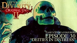 Divinity Original Sin 2 Fane's Story Ep.30 Deities in Distress