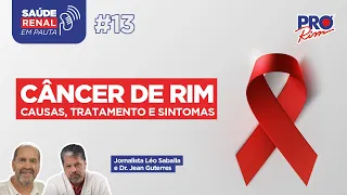 Câncer de Rim | Conheça as causas, tratamento e sintomas - Programa Saúde Renal em Pauta #13