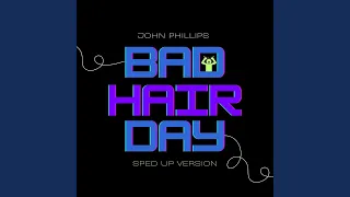 Bad Hair Day (Sped Up)