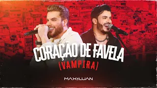 Coração de Favela (Vampira) - Max e Luan | Esqueminha II