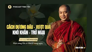 Cách Đương Đầu và Vượt Qua Những Khó Khăn Trở Ngại | Thầy Minh Niệm