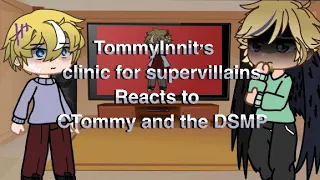 (Part 2 1/2) Tommyinnit’s clinic of supervillains reacts to C!Tommy (DSMP) (Gacha club) (MCYT)