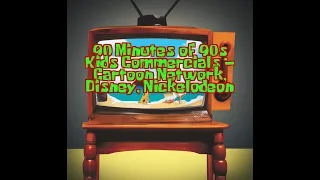 90 Minutes of 90s Kids Commercials — Nickelodeon, Cartoon Network, Disney, Toonami — Vintage Ads