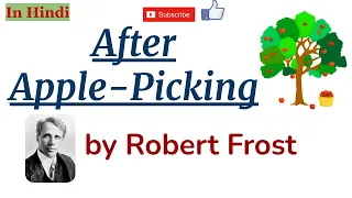 After Apple-Picking by Robert Frost - Summary and Line by Line Explanation in Hindi