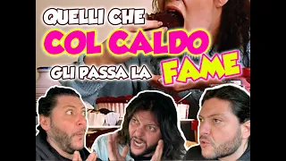 QUELLI CHE COL CALDO GLI PASSA LA FAME