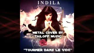 INDILA - TOURNER DANS LE VIDE (METAL COVER BY TAILOFF)