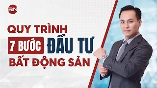 QUY TRÌNH 7 BƯỚC ĐẦU TƯ BẤT ĐỘNG SẢN