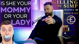 Do You Let Your Woman Dress You? | Killing The Simp | #8 | Coach EO