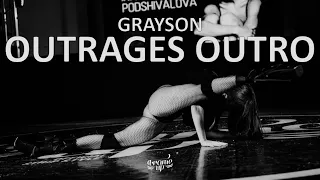 Grayson - Outrages Outro | Choreography by Irina Podshivalova