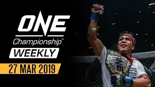 ONE Championship Weekly | 27 March 2019