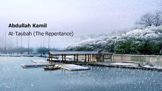 Abdullah Kamil   Surah At Taubah The Repentanceعبدالله كامل   سورة  التوبة