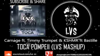 Carnage feat. Timmy Trumpet & KSHMR, Bastille - Toca Pompeii (LVS Mashup)