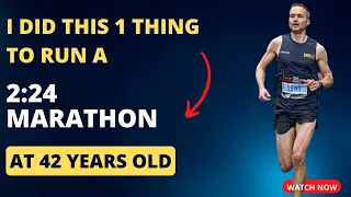 I Did This 1 Thing To Run A 2:24 Marathon At The Age Of 42