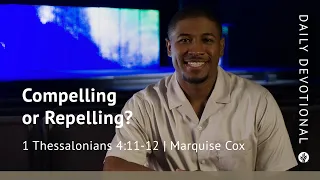 Compelling or Repelling? | 1 Thessalonians 4:11–12 | Our Daily Bread Video Devotional