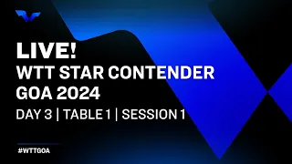 LIVE! | T1 | Day 3 | WTT Star Contender Goa 2024 | Session 1