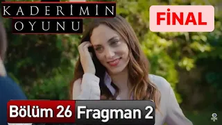 Kaderimin oyunu 26. Bölüm 2. Fragmanı - Final